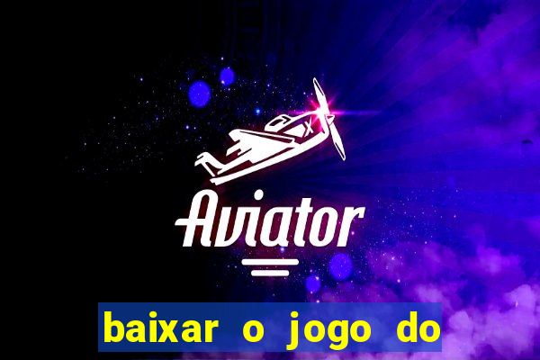 baixar o jogo do tigre 777
